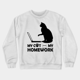 My Cat Deleted my Homework Crewneck Sweatshirt